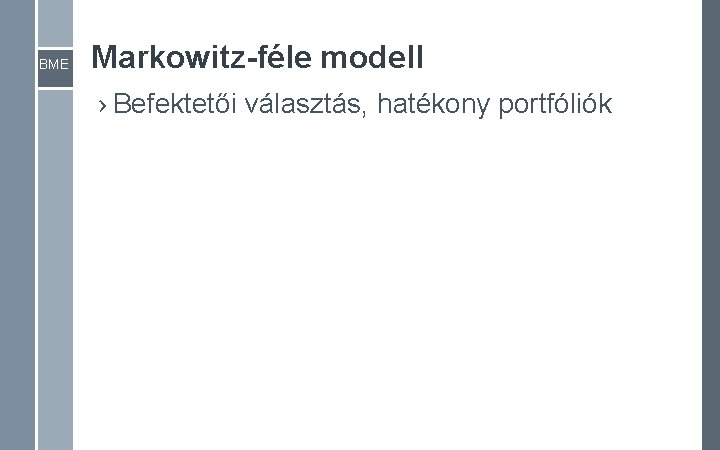 BME Markowitz-féle modell › Befektetői választás, hatékony portfóliók BME Markowitz-féle modell › Befektetői választás, hatékony portfóliók