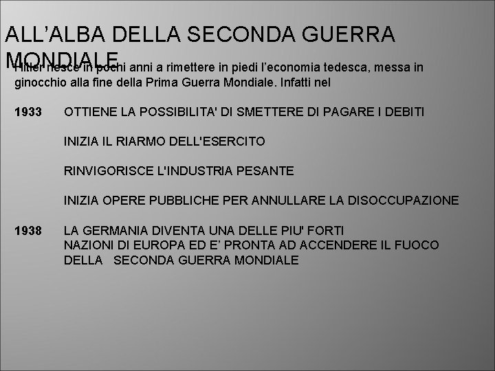 ALL’ALBA DELLA SECONDA GUERRA MONDIALE Hitler riesce in pochi anni a rimettere in piedi