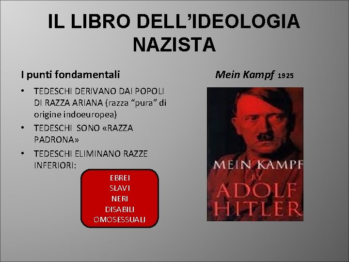 IL LIBRO DELL’IDEOLOGIA NAZISTA I punti fondamentali • TEDESCHI DERIVANO DAI POPOLI DI RAZZA