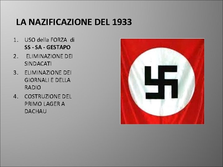 LA NAZIFICAZIONE DEL 1933 1. USO della FORZA di SS - SA - GESTAPO