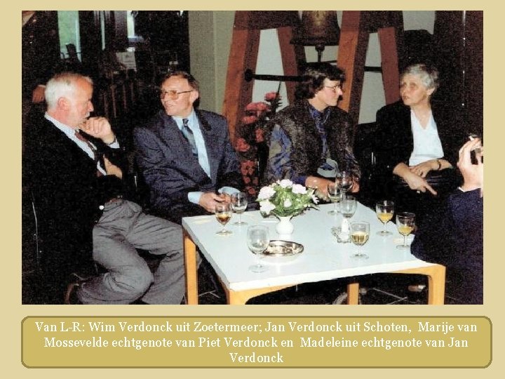 Van L-R: Wim Verdonck uit Zoetermeer; Jan Verdonck uit Schoten, Marije van Mossevelde echtgenote