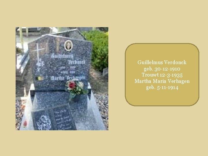 Guillelmus Verdonck geb. 30 -12 -1910 Trouwt 12 -3 -1935 Martha Maria Verhagen geb.