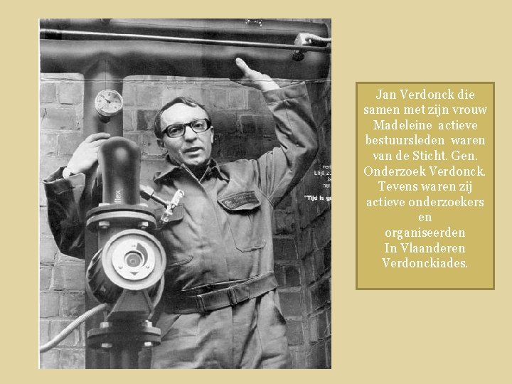 Jan Verdonck die samen met zijn vrouw Madeleine actieve bestuursleden waren van de Sticht.