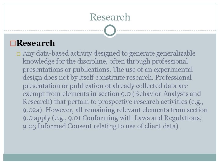 Research � Any data-based activity designed to generate generalizable knowledge for the discipline, often