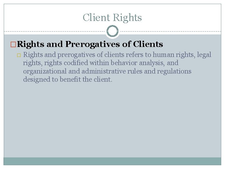 Client Rights �Rights and Prerogatives of Clients � Rights and prerogatives of clients refers