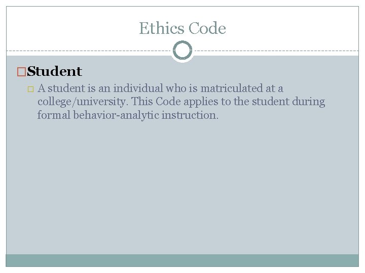 Ethics Code �Student � A student is an individual who is matriculated at a