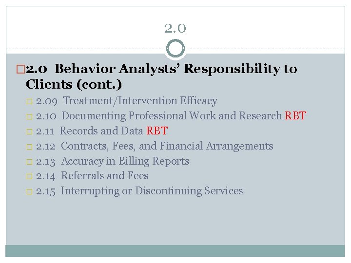 2. 0 � 2. 0 Behavior Analysts’ Responsibility to Clients (cont. ) 2. 09