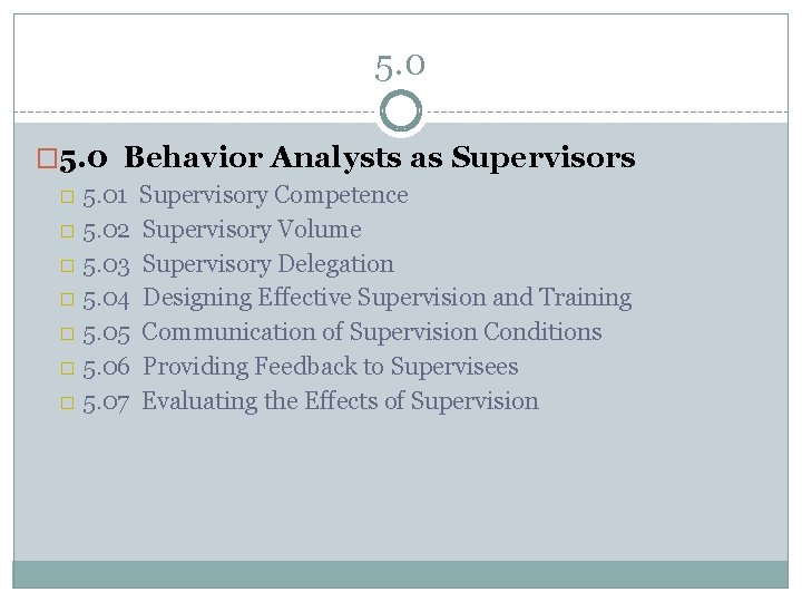 5. 0 � 5. 0 Behavior Analysts as Supervisors � 5. 01 Supervisory Competence