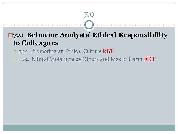 7. 0 � 7. 0 Behavior Analysts’ Ethical Responsibility to Colleagues 7. 01 Promoting