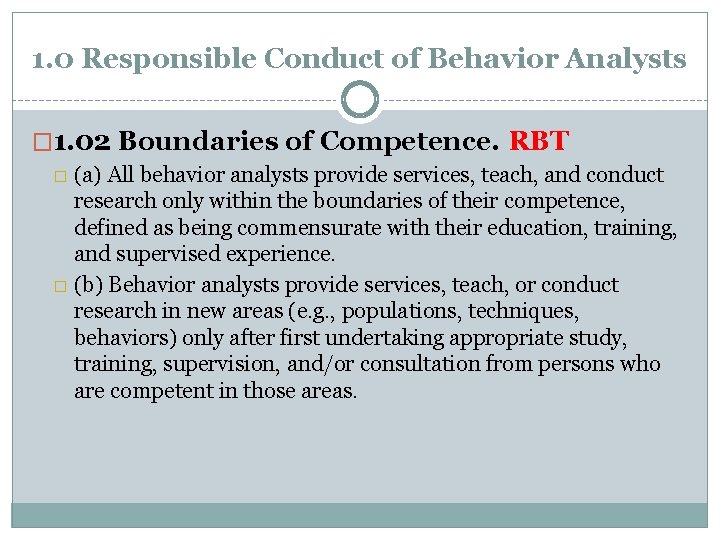 1. 0 Responsible Conduct of Behavior Analysts � 1. 02 Boundaries of Competence. RBT