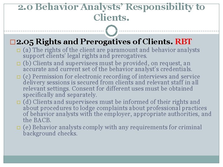 2. 0 Behavior Analysts’ Responsibility to Clients. � 2. 05 Rights and Prerogatives of