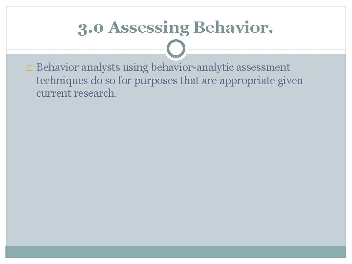 3. 0 Assessing Behavior. � Behavior analysts using behavior-analytic assessment techniques do so for