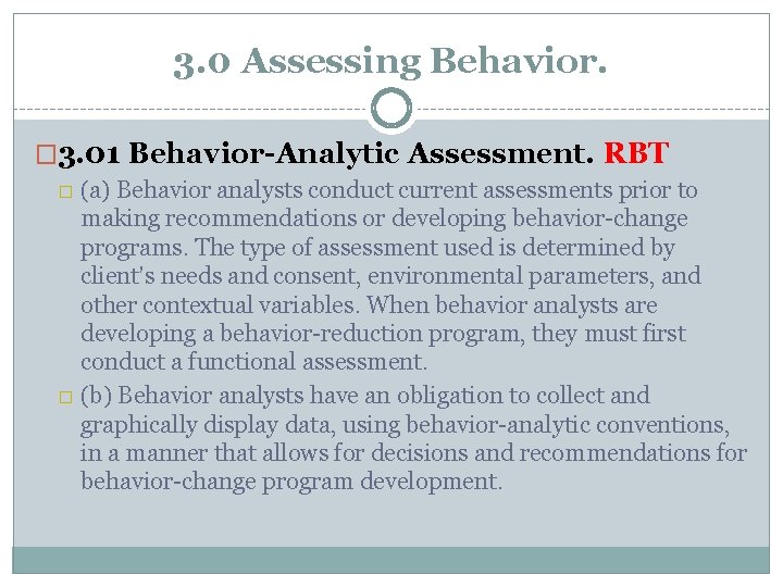 3. 0 Assessing Behavior. � 3. 01 Behavior-Analytic Assessment. RBT � (a) Behavior analysts