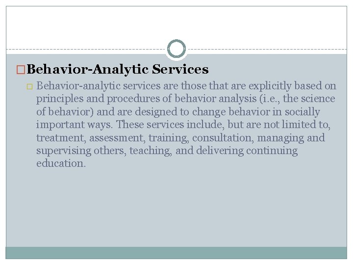 �Behavior-Analytic Services � Behavior-analytic services are those that are explicitly based on principles and