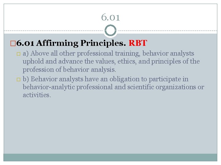 6. 01 � 6. 01 Affirming Principles. RBT � a) Above all other professional