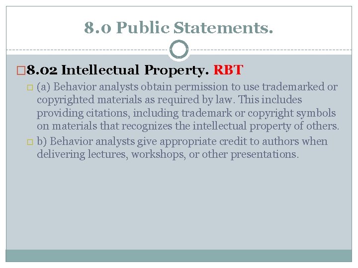 8. 0 Public Statements. � 8. 02 Intellectual Property. RBT � (a) Behavior analysts