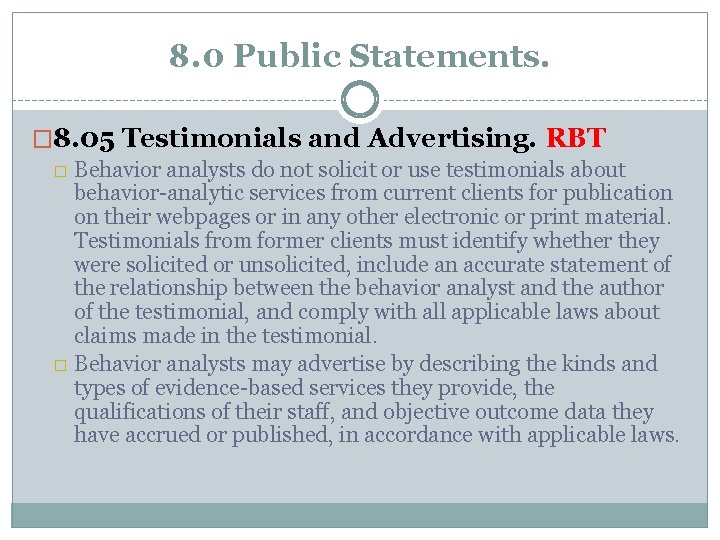 8. 0 Public Statements. � 8. 05 Testimonials and Advertising. RBT � Behavior analysts