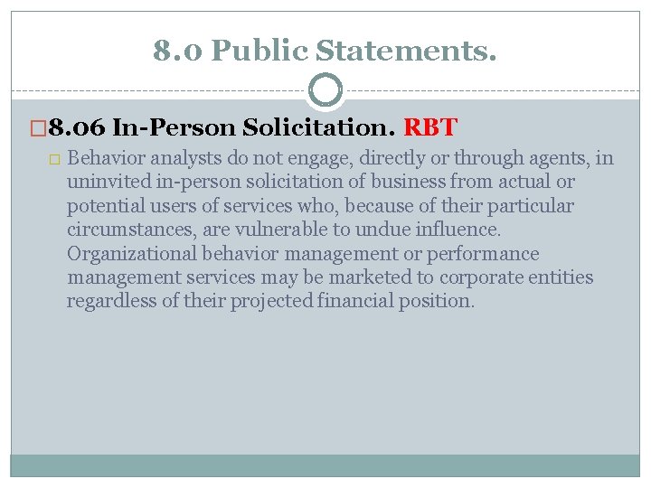 8. 0 Public Statements. � 8. 06 In-Person Solicitation. RBT � Behavior analysts do