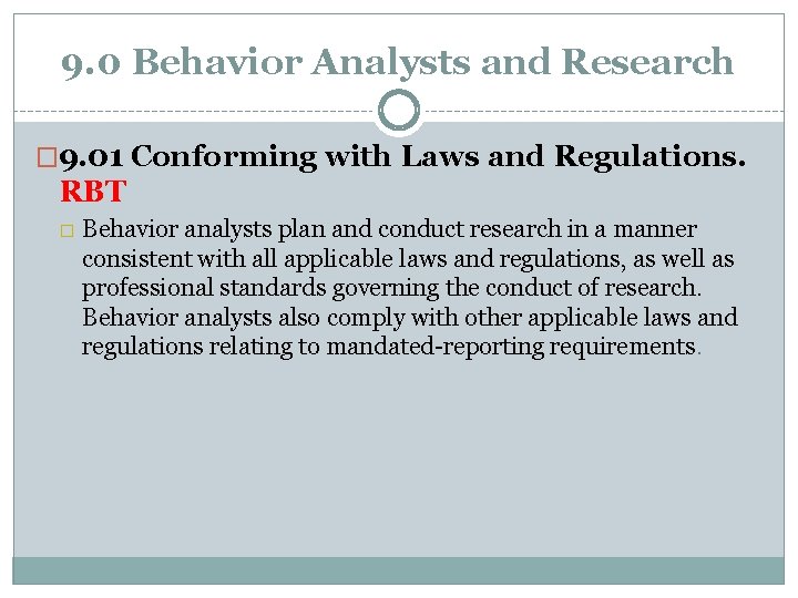 9. 0 Behavior Analysts and Research � 9. 01 Conforming with Laws and Regulations.