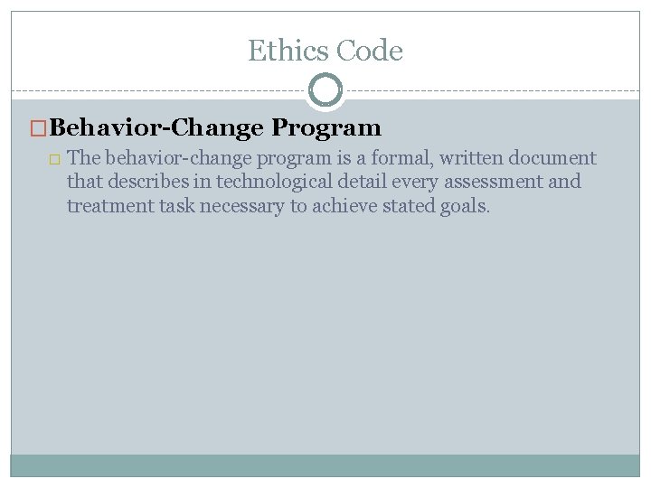 Ethics Code �Behavior-Change Program � The behavior-change program is a formal, written document that