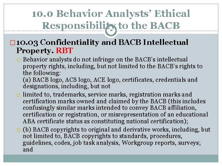 10. 0 Behavior Analysts’ Ethical Responsibility to the BACB � 10. 03 Confidentiality and