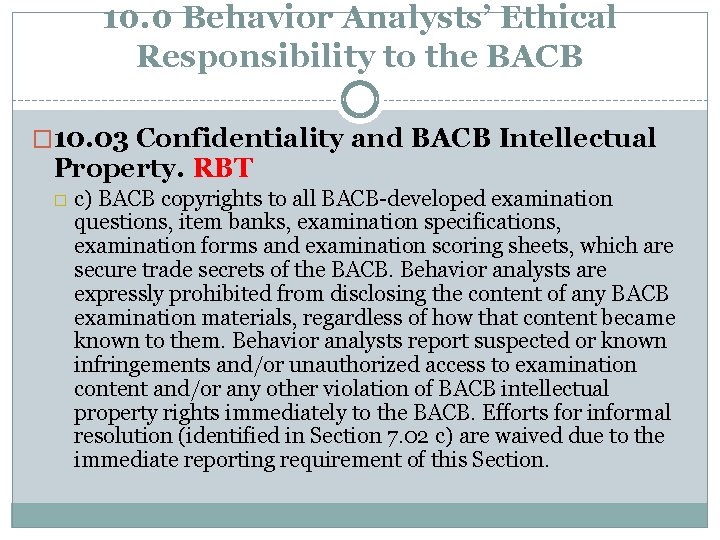 10. 0 Behavior Analysts’ Ethical Responsibility to the BACB � 10. 03 Confidentiality and