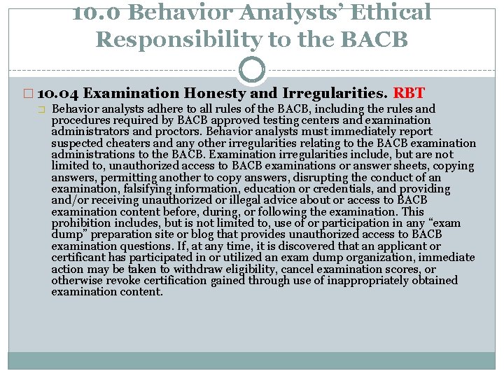 10. 0 Behavior Analysts’ Ethical Responsibility to the BACB � 10. 04 Examination Honesty