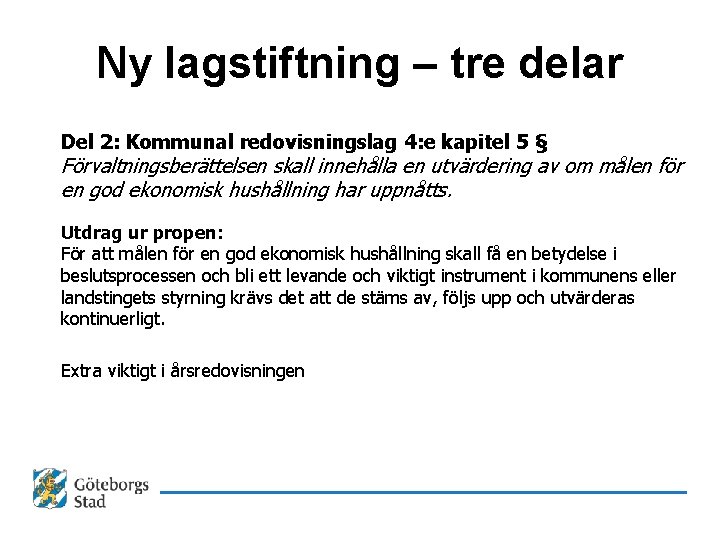 Ny lagstiftning – tre delar Del 2: Kommunal redovisningslag 4: e kapitel 5 §