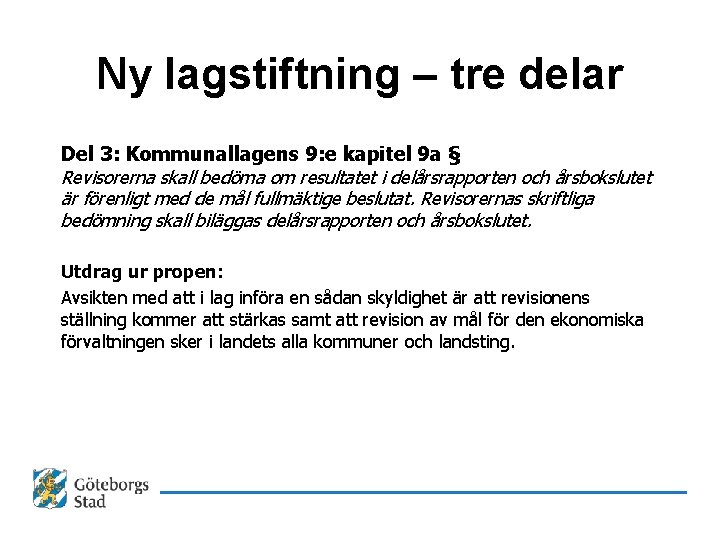 Ny lagstiftning – tre delar Del 3: Kommunallagens 9: e kapitel 9 a §