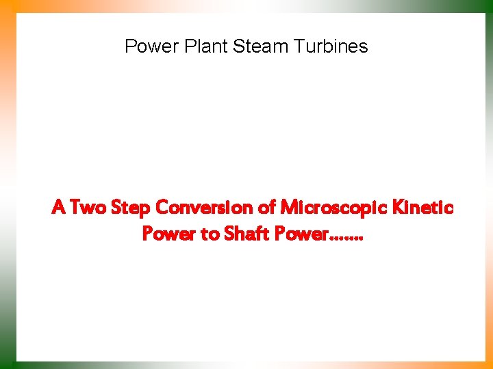 Power Plant Steam Turbines A Two Step Conversion of Microscopic Kinetic Power to Shaft