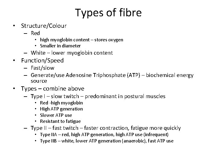 Types of fibre • Structure/Colour – Red • high myoglobin content – stores oxygen