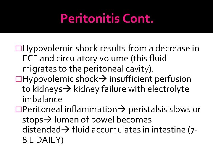 Peritonitis Cont. �Hypovolemic shock results from a decrease in ECF and circulatory volume (this