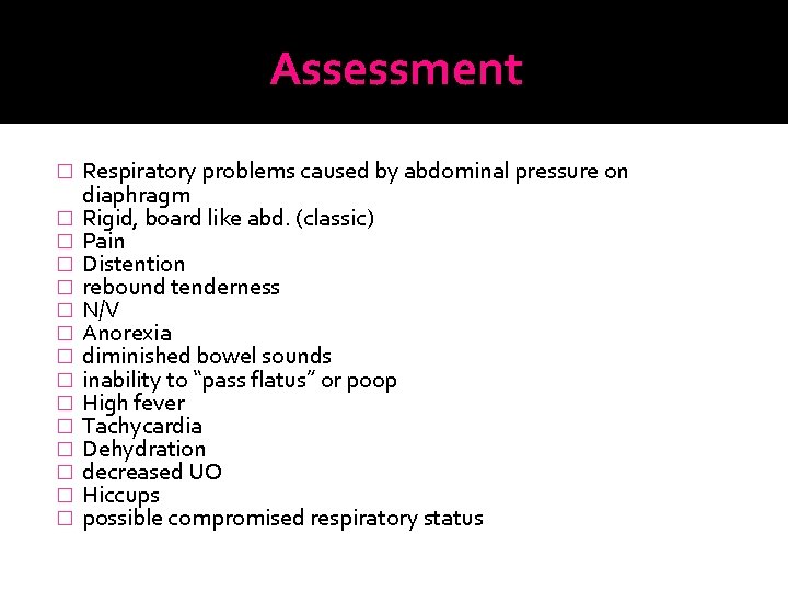 Assessment � � � � Respiratory problems caused by abdominal pressure on diaphragm Rigid,