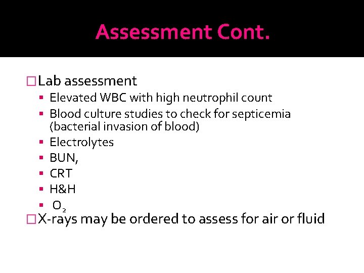 Assessment Cont. �Lab assessment Elevated WBC with high neutrophil count Blood culture studies to