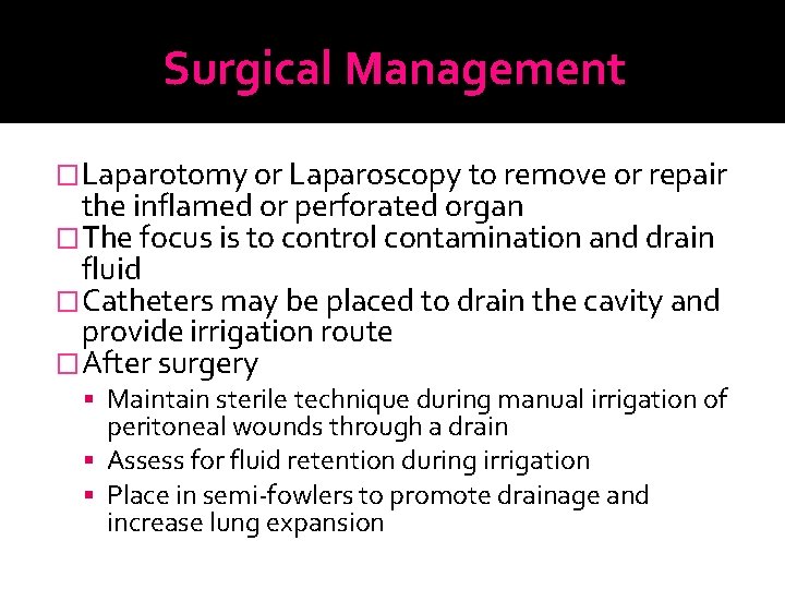 Surgical Management �Laparotomy or Laparoscopy to remove or repair the inflamed or perforated organ