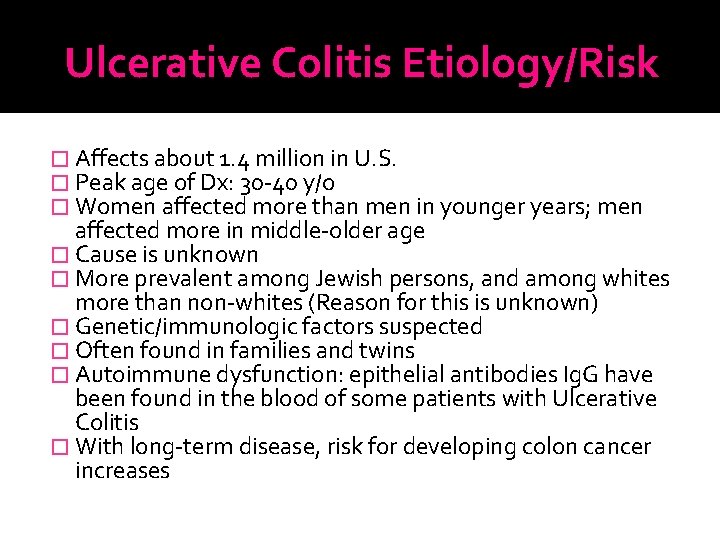 Ulcerative Colitis Etiology/Risk � Affects about 1. 4 million in U. S. � Peak