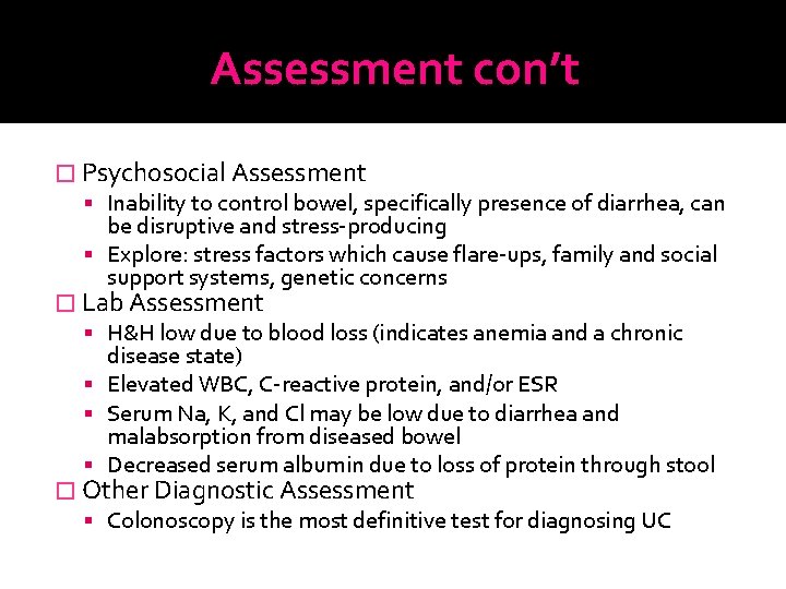 Assessment con’t � Psychosocial Assessment Inability to control bowel, specifically presence of diarrhea, can