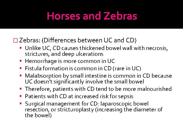 Horses and Zebras � Zebras: (Differences between UC and CD) Unlike UC, CD causes