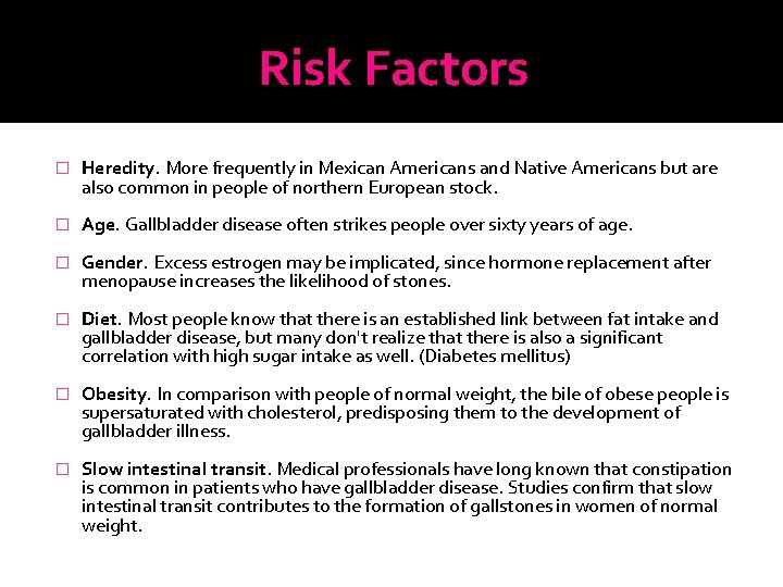 Risk Factors � Heredity. More frequently in Mexican Americans and Native Americans but are