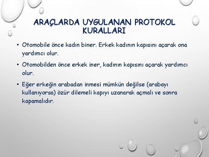 ARAÇLARDA UYGULANAN PROTOKOL KURALLARI • Otomobile önce kadın biner. Erkek kadının kapısını açarak ona