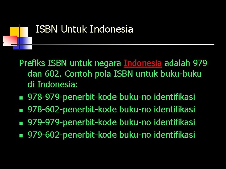 ISBN Untuk Indonesia Prefiks ISBN untuk negara Indonesia adalah 979 dan 602. Contoh pola