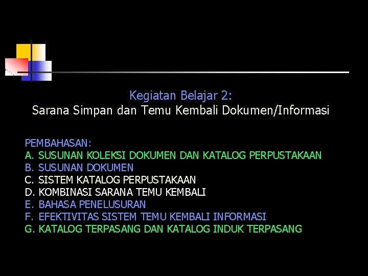 Kegiatan Belajar 2: Sarana Simpan dan Temu Kembali Dokumen/Informasi PEMBAHASAN: A. SUSUNAN KOLEKSI DOKUMEN