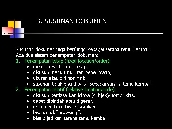 B. SUSUNAN DOKUMEN Susunan dokumen juga berfungsi sebagai sarana temu kembali. Ada dua sistem