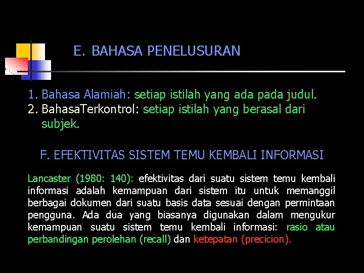 E. BAHASA PENELUSURAN 1. Bahasa Alamiah: setiap istilah yang ada pada judul. 2. Bahasa.