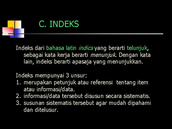 C. INDEKS Indeks dari bahasa latin indics yang berarti telunjuk, sebagai kata kerja berarti