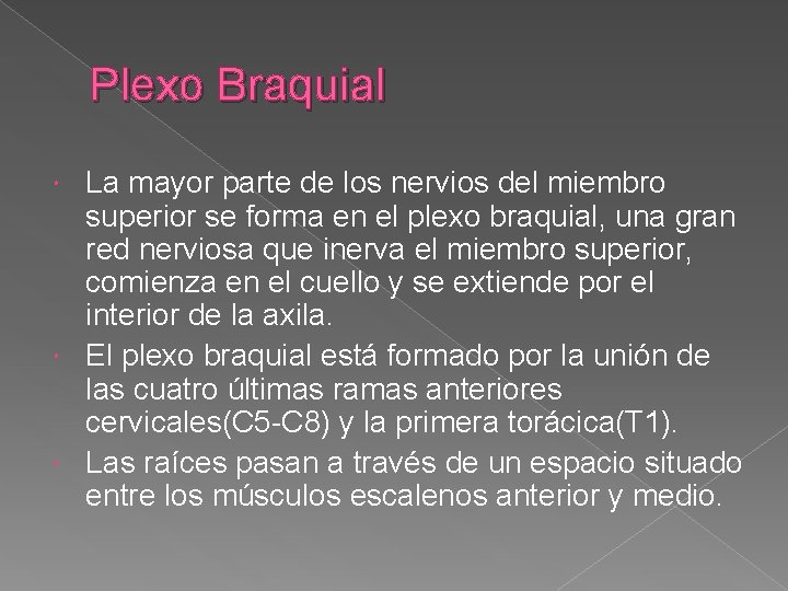 Plexo Braquial La mayor parte de los nervios del miembro superior se forma en