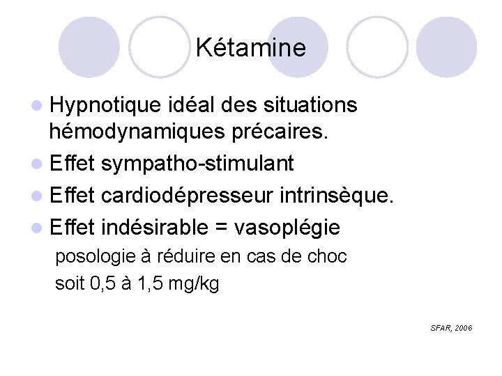 Kétamine l Hypnotique idéal des situations hémodynamiques précaires. l Effet sympatho-stimulant l Effet cardiodépresseur