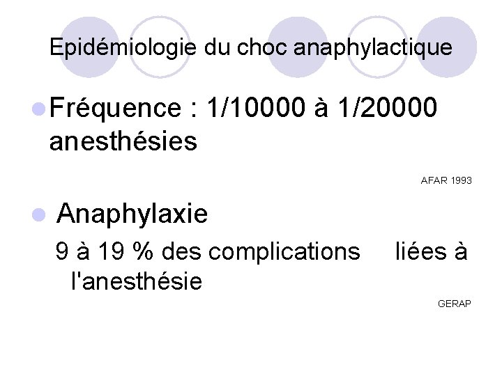 Epidémiologie du choc anaphylactique l Fréquence : 1/10000 à 1/20000 anesthésies AFAR 1993 l