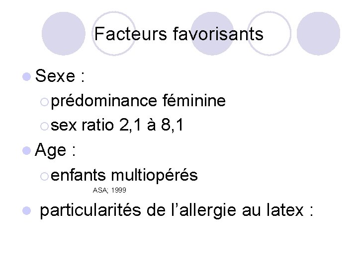Facteurs favorisants l Sexe : ¡ prédominance féminine ¡ sex ratio 2, 1 à