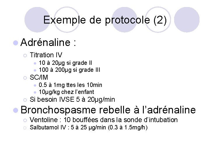 Exemple de protocole (2) l Adrénaline : ¡ Titration IV l l ¡ SC/IM